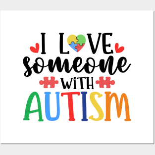 I love someone with Autism Autism Awareness Gift for Birthday, Mother's Day, Thanksgiving, Christmas Posters and Art